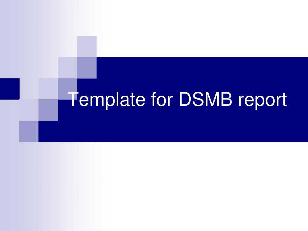 Ppt – Grant Applications Data Safety Monitoring Boards Pilot Regarding Dsmb Report Template